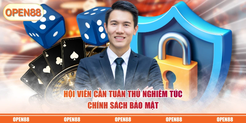 Hội viên cần tuân thủ nghiêm túc chính sách bảo mật