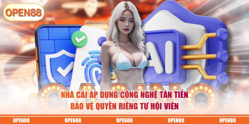 Nhà cái áp dụng công nghệ tân tiến bảo vệ quyền riêng tư hội viên